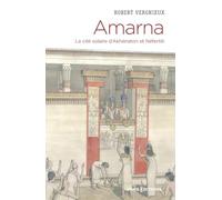Amarna - La cité solaire d'Akhénaton et Néfertiti