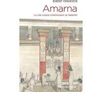 Amarna - La cité solaire d'Akhénaton et Néfertiti Robert Vergnieux (Auteur)