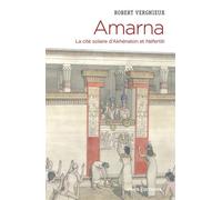 Amarna - La cité solaire d'Akhénaton et Néfertiti
