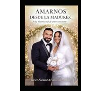 “Amarnos desde la madurez”: es un libro escrito por Javier y Vanessa Alcázar.