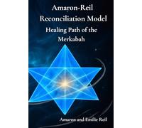 Amaron-Reil Reconciliation Model:: Healing Path of the Merkabah