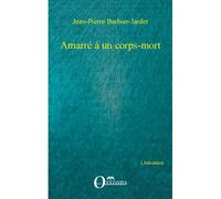 Amarré à un corps-mort - Jean-Pierre Barbier-Jardet - Orizons - broché - Roman
