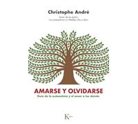 Amarse y olvidarse/ To Love and Forget Each Other: Guía De La Autoestima Y El Amor a Los Demás/ Guide to Self-esteem and Love for Others