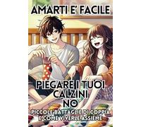 AMARTI È FACILE, PIEGARE I TUOI CALZINI NO! piccole battaglie di coppia e come viverle assieme: Un Regalo Essenziale per COPPIE INNAMORATE; Regalo per ... per San Valentino e ogni Evento Speciale!