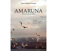 Amaruna - Dans les pas de Sonia Héritage, secrets et conscience de la terre-mère - Sonia Othenin-Girard - Tredaniel La Maisnie - broché - Essai