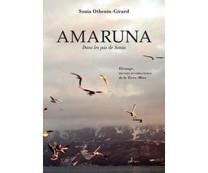 Amaruna - Dans les pas de Sonia Héritage, secrets et conscience de la terre-mère - Sonia Othenin-Girard - Tredaniel La Maisnie - broché - Essai