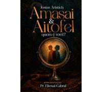 AMASAI & AITOFEL: Quem é você? Os privilégios e os perigos do ministério auxiliar