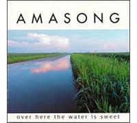 Amasong - Over Here The Water is Sweet