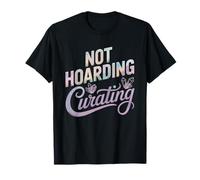 Amasseuse De Cristaux Pas D'accumulation mais Une Curation T-Shirt