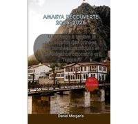 AMASYA DÉCOUVERTE 2025-2026: “Un voyage à travers la cité secrète des princes, des tombeaux antiques et de l'élégance ottomane en Turquie”