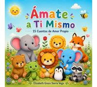 Ámate a Ti Mismo: “15 Cuentos de Amor Propio”