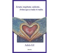 Ámate, Respétate, Valórate... Antes Que A Nada Ni Nadie.