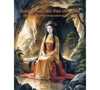 AMATERASU, THE SUN GODDESS: THE ANIMALS WHO REMEMBERED THE LIGHT