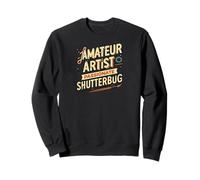Amateur Artist Passionate Shutterbug Art Photography Sweatshirt