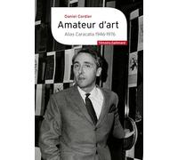 Daniel Cordier – Amateur d'art: Alias Caracalla 1946-1977 – Broché