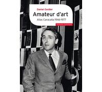 Amateur d'art Alias Caracalla 1946-1977 - Daniel Cordier - Gallimard - broché - Essai