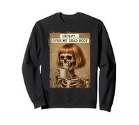 Amateur de café décaféiné Over My Dead Body Skeleton Sweatshirt