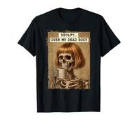 Amateur de café décaféiné Over My Dead Body Skeleton T-Shirt