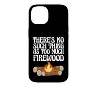 Amateur de Camping, il n'y a Rien de tel Que trop de Bois de Chauffage Coque pour iPhone 14