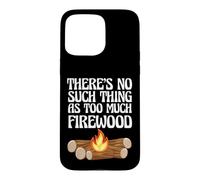 Amateur de Camping, il n'y a Rien de tel Que trop de Bois de Chauffage Coque pour iPhone 15 Pro Max