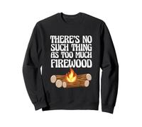 Amateur de Camping, il n'y a Rien de tel Que trop de Bois de Chauffage Sweatshirt