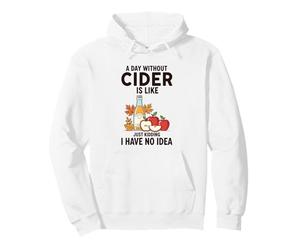 Amateur de cidre drôle, Une journée sans cidre, C'est comme Une Blague Sweat à Capuche