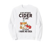 Amateur de cidre drôle, Une journée sans cidre, C'est comme Une Blague Sweatshirt