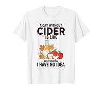 Amateur de cidre drôle, Une journée sans cidre, C'est comme Une Blague T-Shirt