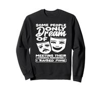 Amateur de comédies musicales, Dream Performer Raised Mine Sweatshirt