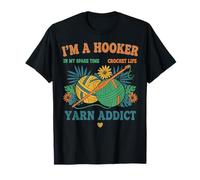Amateur de Crochet drôle, Je suis Une prostituée Accro à la Laine. T-Shirt