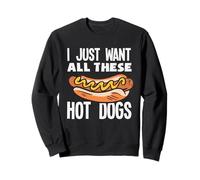 Amateur de hot dogs, je veux juste tous ces hot dogs Sweatshirt