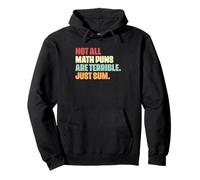 Amateur de mathématiques drôle, Tous Les Jeux de Mots mathématiques ne sont Pas terribles, il Suffit de Les additionner Sweat à Capuche