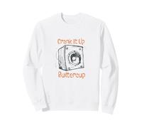 Amateur de Musique Sarcastique Crank it up Buttercup Sweatshirt