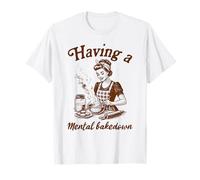 Amateur de pâtisserie Baker Life Levain ayant Une Cuisson mentale T-Shirt