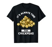 Amateur de pois chiches, il est toujours temps de manger des pois chiches T-Shirt