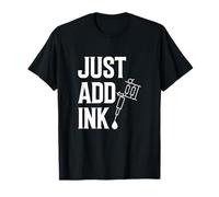 Amateur de Tatouage Just Add Ink Citation T-Shirt
