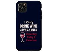 Amateur de vin : drôle de Boire Hier, Aujourd'hui, Demain Coque pour iPhone 11 Pro Max