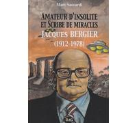 Amateur D'insolite Et Scribe De Miracles: Jacques Bergier (1912-1978)