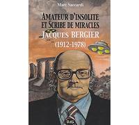Amateur d'insolite et scribe de miracles: Jacques Bergier (1912-1978)