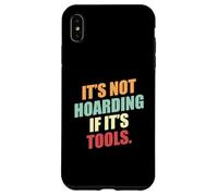 Amateur d'outils à Tout Faire drôle C'est Pas thésaurisé si C'est des Outils Coque pour iPhone XS Max