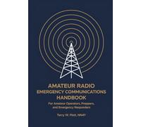 Amateur Radio Emergency Communications Handbook: For Amateur Operators, Preppers, and Emergency Responders