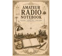 Amateur Radio Notebook: Communication Record Journal for Logging Daily Contacts, Station Information, Equipment Notes and Operating Sessions