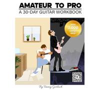 Amateur to Pro: A 30-Day Guitar Workbook