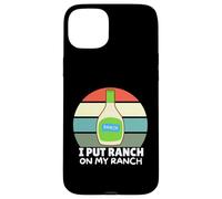 Amateurs de Vinaigrette au Ranch, J'Ai mis du Ranch dans Mon Ranch, Un Ranch Amusant Coque pour iPhone 15 Plus