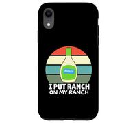 Amateurs de Vinaigrette au Ranch, J'Ai mis du Ranch dans Mon Ranch, Un Ranch Amusant Coque pour iPhone XR