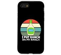 Amateurs de Vinaigrette au Ranch, J'Ai mis du Ranch dans Mon Ranch, Un Ranch Amusant Coque pour iPhone SE (2020) / 7/8