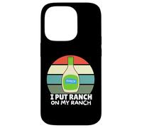 Amateurs de Vinaigrette au Ranch, J'Ai mis du Ranch dans Mon Ranch, Un Ranch Amusant Coque pour iPhone 14 Pro