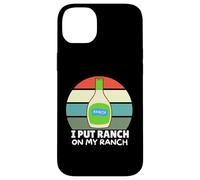 Amateurs de Vinaigrette au Ranch, J'Ai mis du Ranch dans Mon Ranch, Un Ranch Amusant Coque pour iPhone 14 Plus