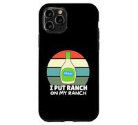 Amateurs de Vinaigrette au Ranch, J'Ai mis du Ranch dans Mon Ranch, Un Ranch Amusant Coque pour iPhone 11 Pro