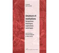 Amateurs et institutions Perspectives historiques, explorations numériques - Fernando Filipponi - Pu.paris Nanterre - broché - Etude